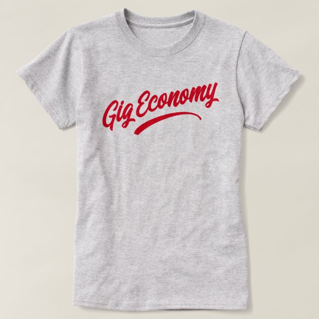 Gig Economy T-Shirt (Design Front)