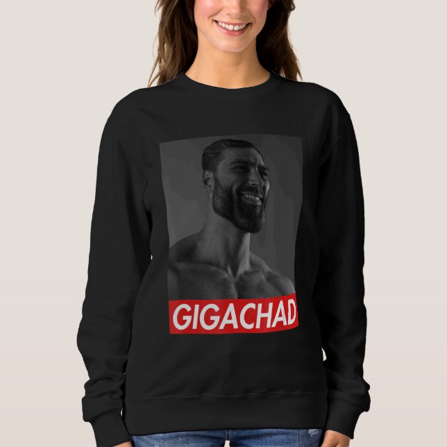 Gigachad Average Sigma Male Grindset Meme 9 Sweatshirt (Front)