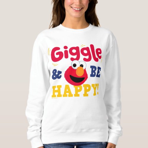 Giggle and Be Happy Elmo Sweatshirt