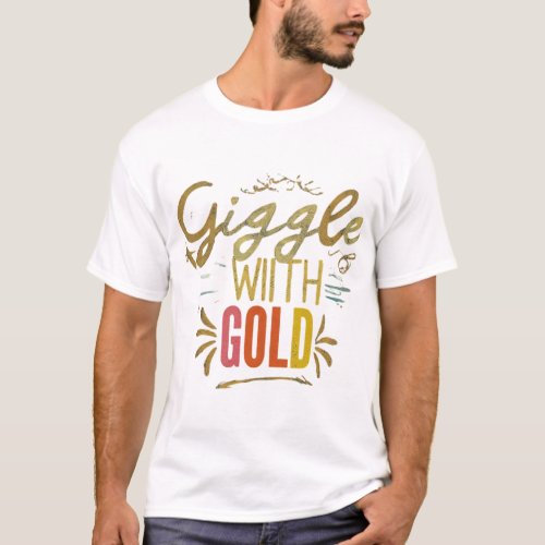 Giggle with gold T_Shirt