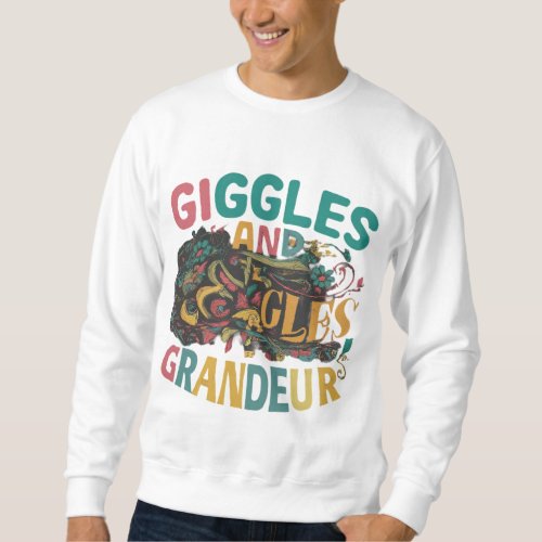 Giggles and Grandeur Sweatshirt