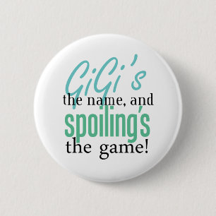 GiGi's the Name, and Spoiling's the Game Button
