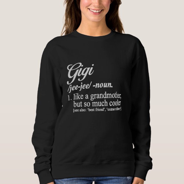 Gigi Definition  For Grandma  Gigi Proud Gigi Sweatshirt (Front)