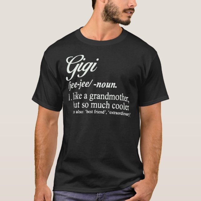 Gigi Definition Gigi Like A Grandmother But Cooler T-Shirt (Front)