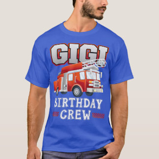Gigi Grandma Birthday Crew Fire Truck Firefighter  T-Shirt