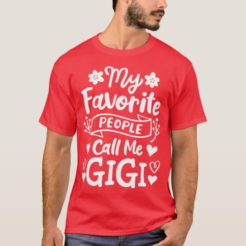Gigi Grandma Grandmother My Favorite People Call M T_Shirt