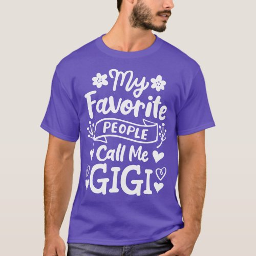Gigi Grandma Grandmother My Favorite People Call M T_Shirt