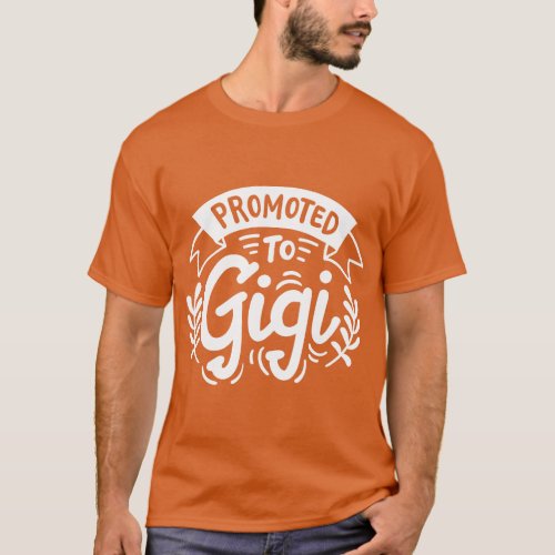 Gigi Grandma Grandmother Promoted to Gigi  family T_Shirt