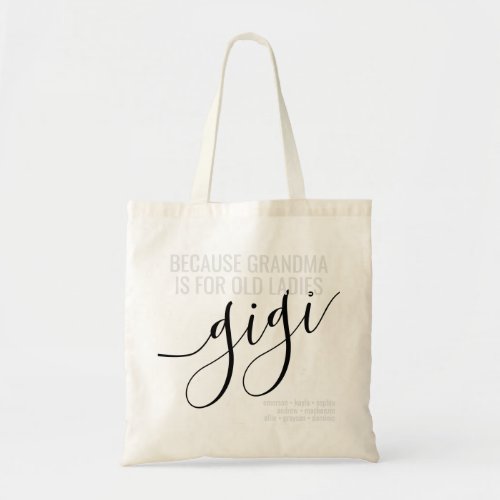 Gigi Grandma is for Old Ladies Grandchildren Names Tote Bag