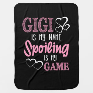 GiGi Is My Name Spoiling Is My Game Grandmother Baby Blanket