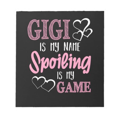 GiGi Is My Name Spoiling Is My Game Grandmother Notepad