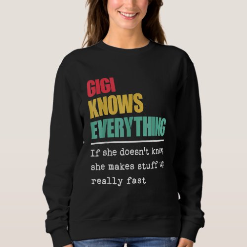 Gigi Knows Everything  Proud World Greatest Grandm Sweatshirt