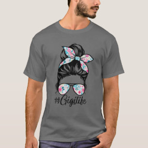 Gigi Life Messy Hair Bun Women Mother's Day Funny T-Shirt