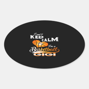 Gigi Lover I Can't Keep Calm I'm Basketball Gigi Oval Sticker