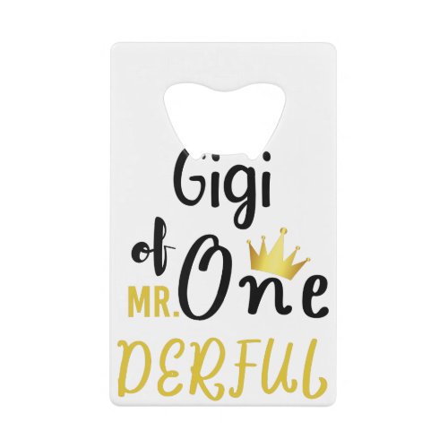 Gigi of MR Onederful Funny 1st Birthday T_Shirt Credit Card Bottle Opener