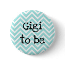 Gigi to be teal Chevron Baby Shower pin