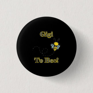 Gigi To Bee New Grandma Grandmother Gift Idea Button