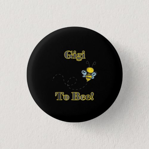 Gigi To Bee New Grandma Grandmother Gift Idea Button