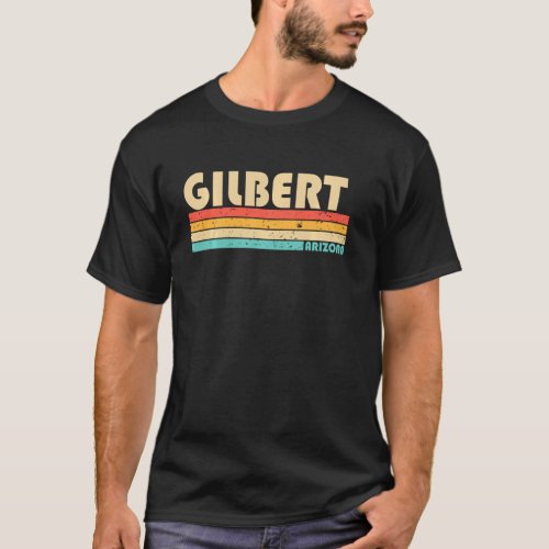 Gilbert Az Arizona Funny City Home Roots Retro 70s T_Shirt