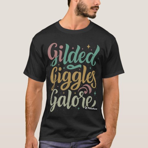 Gilded Giggles Galore T_Shirt