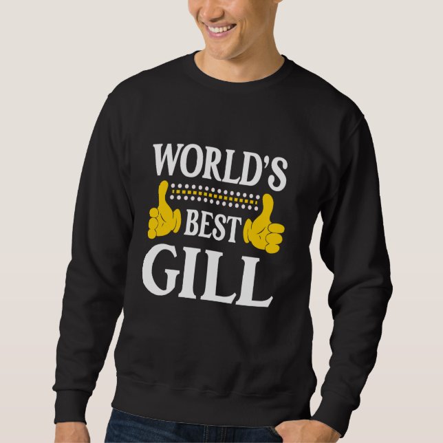Gill Surname Funny Team Family Last Name World's B Sweatshirt (Front)
