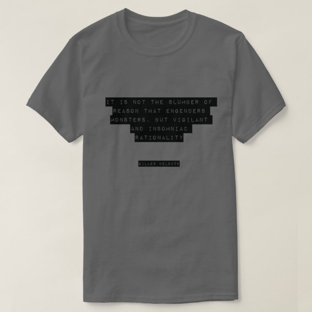 Gilles Deleuze Quote 1 T-Shirt (Design Front)