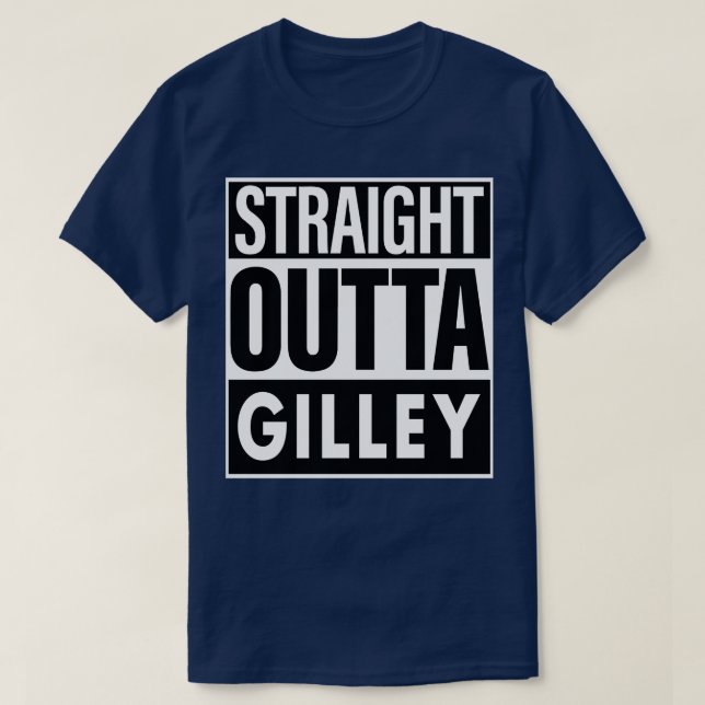 Gilley Name Straight Outta Gilley T-Shirt (Design Front)