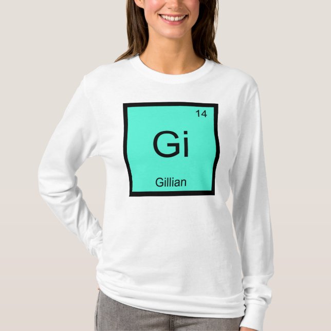 Gillian  Name Chemistry Element Periodic Table T-Shirt (Front)