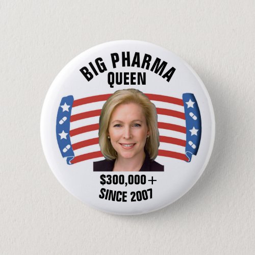 Gillibrand Big Pharma Queen Button