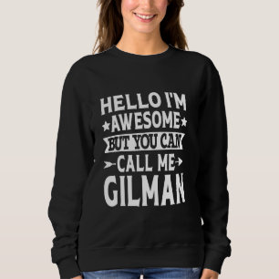 Gilman Surname Call Me Gilman Family Team Last Nam Sweatshirt