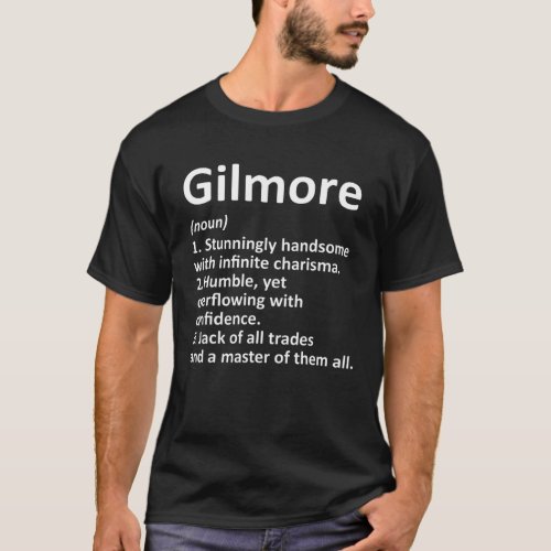 GILMORE Definition Funny Surname Family Birthday R T_Shirt