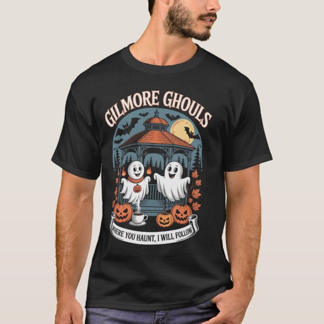 Gilmore Ghouls Where You Haunt5  T-Shirt (Front)