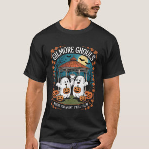Gilmore Ghouls Where You Haunt, I Will Follow Appa T-Shirt