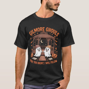 Gilmore Ghouls Where You Haunt I Will Follow Hallo T-Shirt