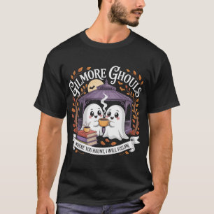 Gilmore Ghouls Where You Haunt I Will Follow  T-Shirt