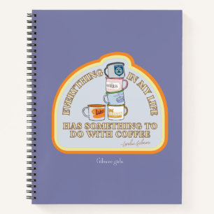 Gilmore Girls Coffee Quote Graphic Notebook