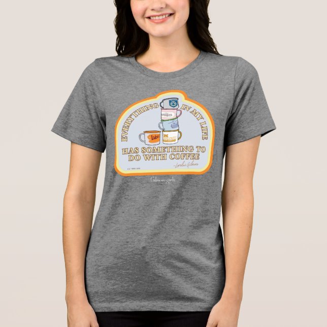 Gilmore Girls | Coffee Quote Graphic Tri-Blend Shirt (Front)
