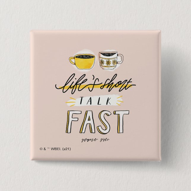 Gilmore Girls | Life's Short Talk Fast - Coffee Button (Front)
