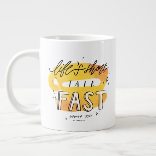 Gilmore Girls  Lifes Short Talk Fast Giant Coffee Mug