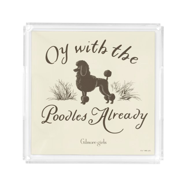 Gilmore Girls | Oy With the PoodlesDesign Acrylic Tray (Front)