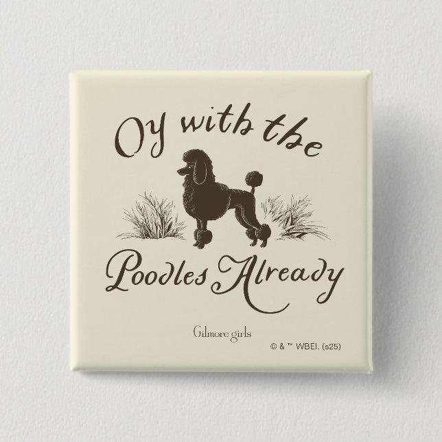 Gilmore Girls | Oy With the PoodlesDesign Button (Front)