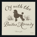 Gilmore Girls | Oy With the PoodlesDesign Faux Canvas Print<br><div class="desc">Embrace one of the most iconic and quirky Gilmore Girls quotes with this vintage-style “Oy with the Poodles Already” design. Featuring an elegant illustrated poodle framed by grass and whimsical script typography, this fan-favorite moment captures Lorelai’s signature humor and fast-talking charm. A perfect pick for those who love Stars Hollow...</div>