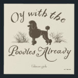 Gilmore Girls | Oy With the PoodlesDesign Faux Canvas Print<br><div class="desc">Embrace one of the most iconic and quirky Gilmore Girls quotes with this vintage-style “Oy with the Poodles Already” design. Featuring an elegant illustrated poodle framed by grass and whimsical script typography, this fan-favorite moment captures Lorelai’s signature humor and fast-talking charm. A perfect pick for those who love Stars Hollow...</div>