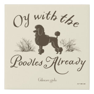 Gilmore Girls   Oy With the PoodlesDesign Faux Canvas Print