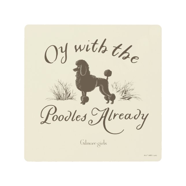 Gilmore Girls | Oy With the PoodlesDesign Metal Print (Front)