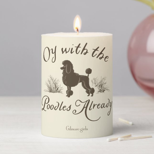 Gilmore Girls | Oy With the PoodlesDesign Pillar Candle (In Situ)