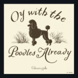 Gilmore Girls | Oy With the PoodlesDesign Poster<br><div class="desc">Embrace one of the most iconic and quirky Gilmore Girls quotes with this vintage-style “Oy with the Poodles Already” design. Featuring an elegant illustrated poodle framed by grass and whimsical script typography, this fan-favorite moment captures Lorelai’s signature humor and fast-talking charm. A perfect pick for those who love Stars Hollow...</div>