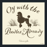 Gilmore Girls | Oy With the PoodlesDesign Poster<br><div class="desc">Embrace one of the most iconic and quirky Gilmore Girls quotes with this vintage-style “Oy with the Poodles Already” design. Featuring an elegant illustrated poodle framed by grass and whimsical script typography, this fan-favorite moment captures Lorelai’s signature humor and fast-talking charm. A perfect pick for those who love Stars Hollow...</div>