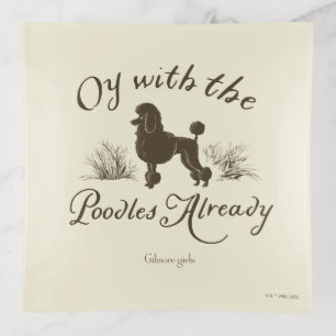 Gilmore Girls Oy With the PoodlesDesign Trinket Tray