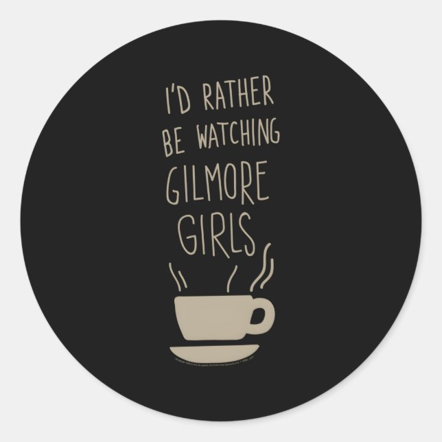 Gilmore I'D Rather Be Watching Classic Round Sticker (Front)